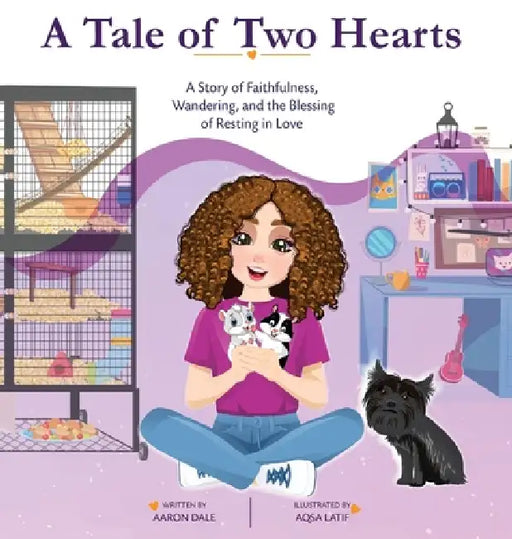 A Tale of Two Hearts: A Story of Faithfulness, Wandering, and the Blessing of Resting in Love by Aaron Dale, Aqsa Latif
