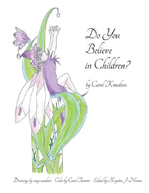 Do You Believe In Children? by Carol Knudson, Amy Cundari, Carol Tessmer