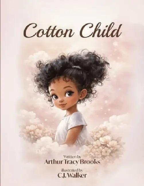 Cotton Child: A Story of Love, Empathy, and the Bond Between Parent and Child by Tracy Brooks