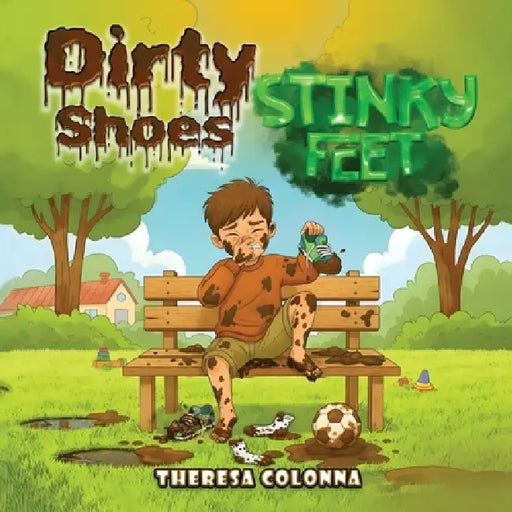 Dirty Shoes, Stinky Feet by Theresa Colonna