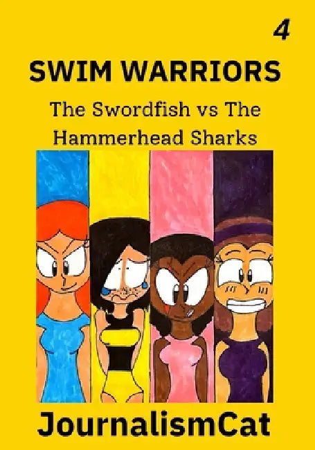 Swim Warriors Volume 4: The Swordfish vs The Hammerhead Sharks by Mya D. Jackson