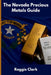 The Nevada Precious Metals Guide: Gold and Silver Investing in Nevada: How State Laws, Taxes, and Economic Conditions Affect Your Precious Metals Stra by Roggie Clark, Raj Clark