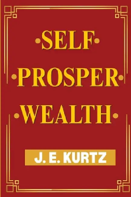 Self Prosper Wealth by Jason Kurtz