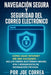 Navegación Segura y Seguridad del Correo Electrónico: Cómo Usar Internet Sin Ser Hackeado - Incluye Correo Electrónico Seguro, VPN y Herramientas de N by Joe Correa
