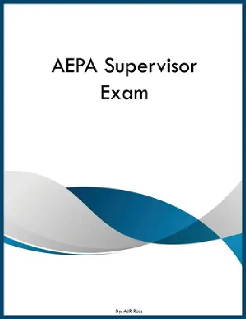 AEPA Supervisor Exam by Ajr Ross