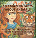 50 Amazing Facts About Animals: Wild, Weird, and Wonderful Truths About the Animal Kingdom by Nadia Crelone