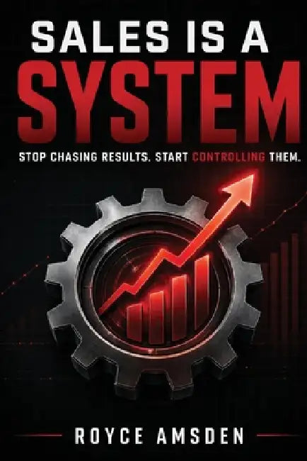 Sales is a System by Royce Amsden