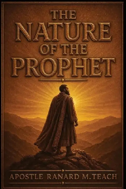 The Nature of the Prophet by Ranard M. Teach