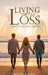 LIVING THROUGH LOSS A Journey Of Healing And Hope by Ronald D. Hayes