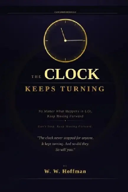The Clock Keeps Turning by William Ww Hoffman
