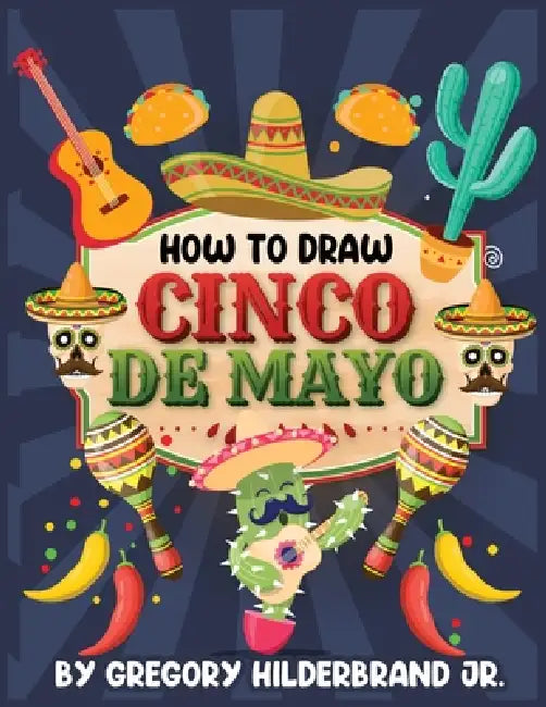 How to Draw Cinco de Mayo by Jr. Hilderbrand Gregory