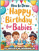How to Draw Happy Birthday for Babies by Jr. Hilderbrand Gregory
