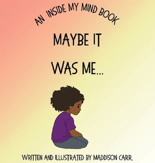 Maybe It Was Me by Maddison Carr, Maddison Carr