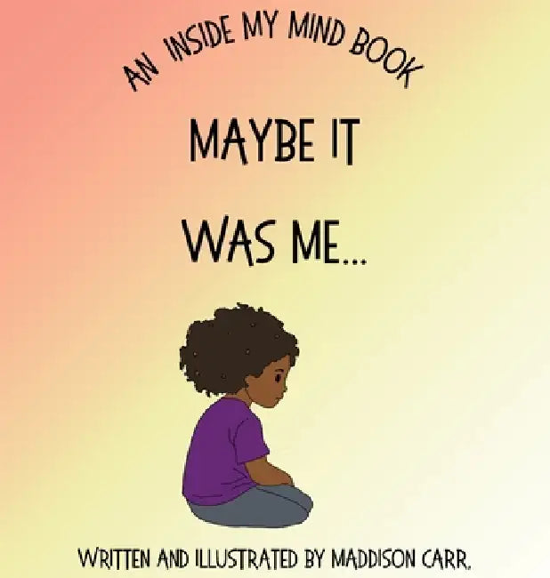 Maybe It Was Me by Maddison Carr, Maddison Carr