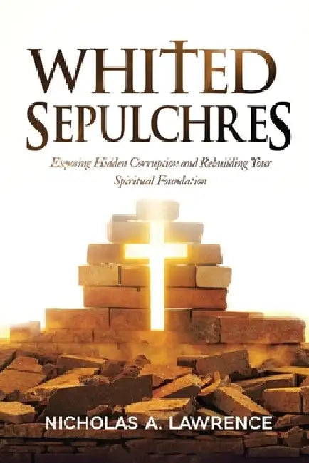 Whited Sepulchres by Nicholas Lawrence