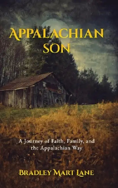 Appalachian Son: A Journey of Faith, Family, and the Appalachian Way by Bradley Mart Lane