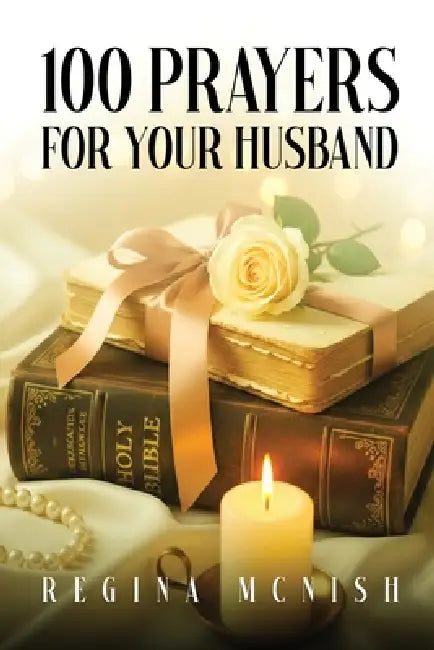 100 Prayers for Your Husband by Regina McNish