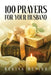 100 Prayers for Your Husband by Regina McNish