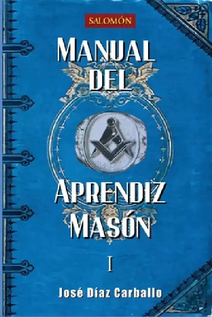 Manual del Aprendiz Masón by José Díaz Carballo, Ediciones Salomón