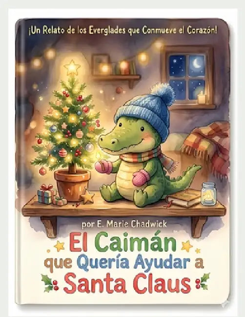 El Caimán que Quería Ayudar a Santa Claus by E. Marie Chadwick