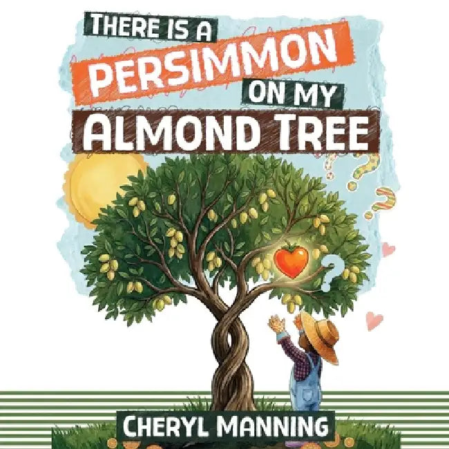 There Is a Persimmon on My Almond Tree by Cheryl Manning