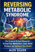 Reversing Metabolic Syndrome by Alex Silver