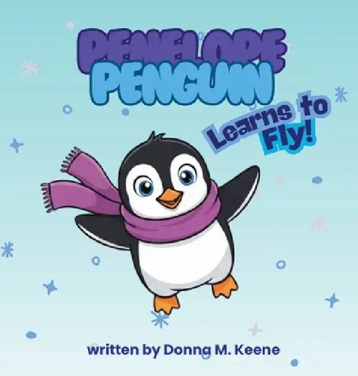 Penelope Penguin Learns to Fly by Donna M. Keene