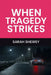 When Tragedy Strikes by Sarah Shewey
