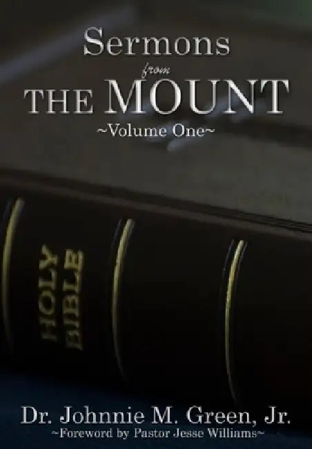 SERMONS FROM THE MOUNT - Volume One by Johnnie M. Green