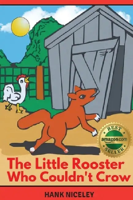 The Little Rooster Who Couldn't Crow by Hank Niceley