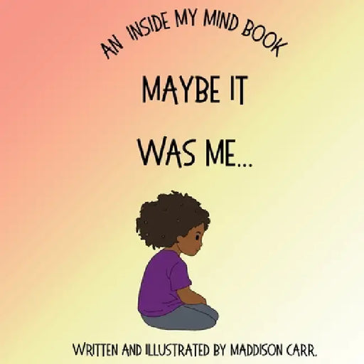 Maybe It Was Me by Maddison Carr, Maddison Carr