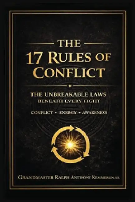 The 17 Rules of Conflict: The Unbreakable Laws Beneath Every Fight by Kemmerlin Anthony Ralph