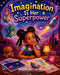 Imagination Is Her Superpower by Nicole Whitaker