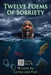Twelve Poems of Sobriety by Lyriks And Poet