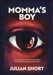 Momma's Boy: When Strength Comes from Women, but Guidance is Missing from Men by Julian J. Short