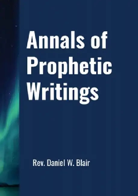 Annals Of Prophetic Writings by Daniel Blair