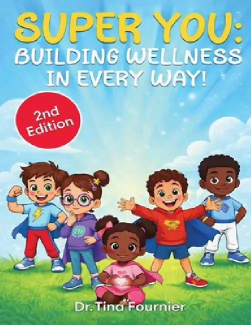 Super You: Building wellness in every way! by Tina Fournier