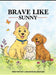 Brave Like Sunny by Caroline Blakeslee