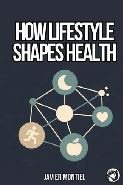 How Lifestyle Shapes Health: Why Small Daily Routines Have A Major Impact On Longevity And Quality Of Life by Javier Montiel