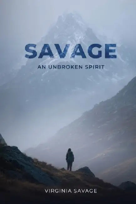Savage, An Unbroken Spirit by Virginia Savage