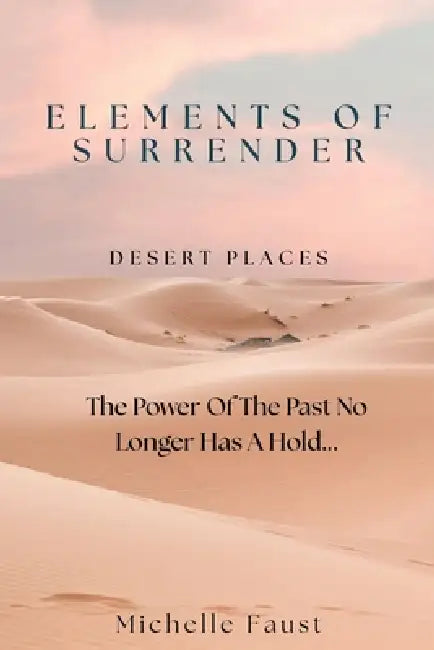 Elements of Surrender: Desert Places by Michelle Faust