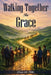 Walking Together in Grace: Relationships in the Church at Philippi by Doris M. Willis