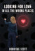 Looking for Love in All the Wrong Places by Bobbisue Scott
