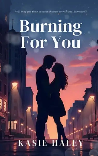 Burning For You by Kasie Haley