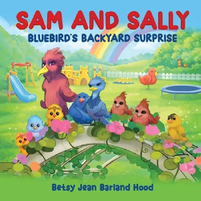 Sam and Sally: Bluebird's Backyard Surprise by Betsy Jean Hood