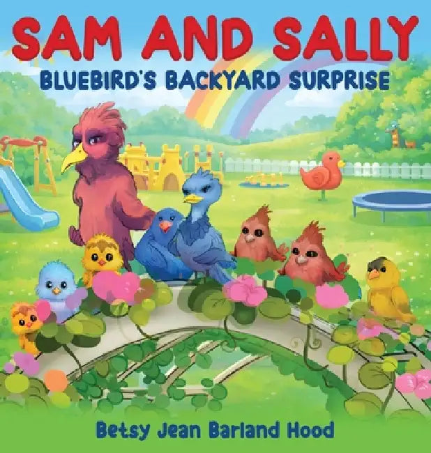 Sam and Sally: Bluebird's Backyard Surprise by Betsy Jean Hood