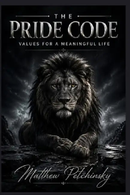 The Pride Code: Values for a Meaningful Life by Matthew Petchinsky