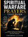 Spiritual Warfare Prayers That Work: A Biblical Guide to Deliverance, Discernment, and Breaking Strongholds for Every Christian by Thomas Clair