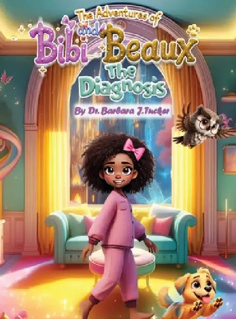 The Adventures of Bibi and Beaux: The Diagnosis by Barbara Tucker