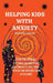 Helping Kids With Anxiety: Stop the Spiral: 3 Science-Backed Shifts for Parents to Halt Panic Attacks and Restore Calm in Seconds by Darlene Carline